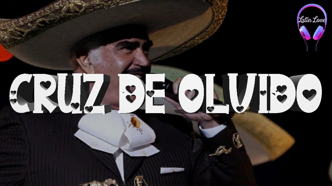 Vicente Fernández - Cruz de Olvido (Letra)
