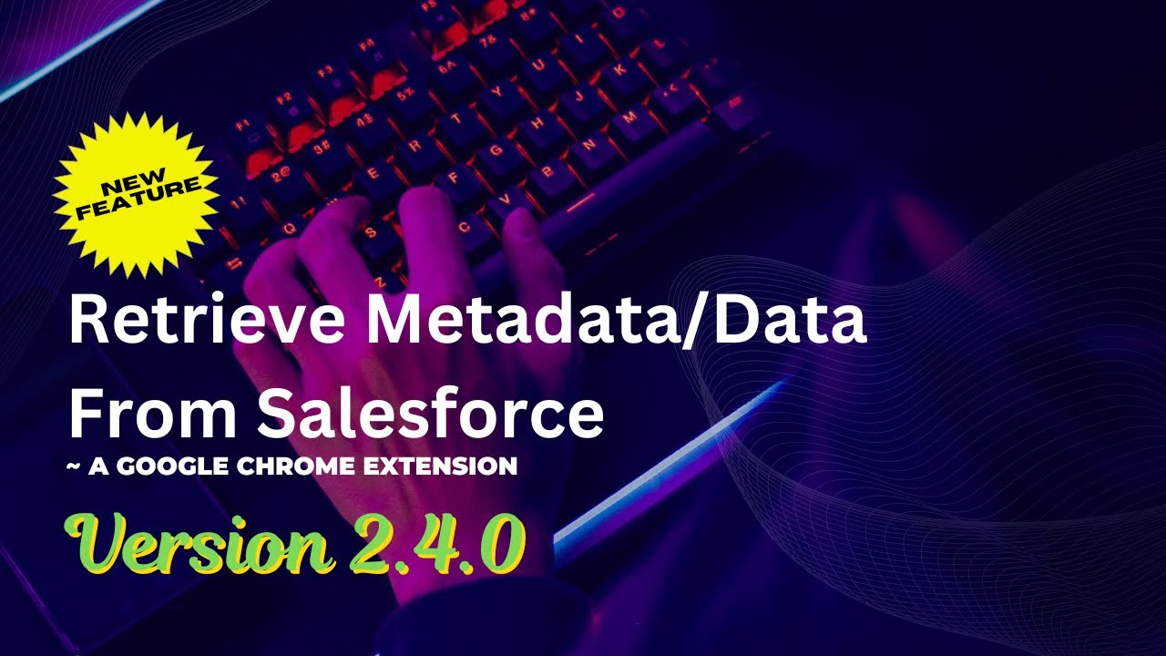 Retrieve Metadata/Data from Salesforce | v2.4.0 Updates #salesforce #soqlQueryBuilder #extension