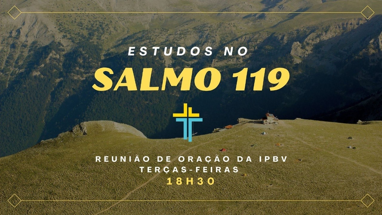 Estudos no Salmo 119 #23 I Pr. Victor Ximenes