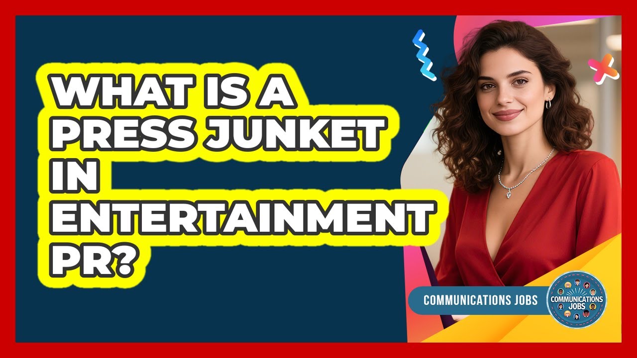 What Is A Press Junket In Entertainment PR? - Communications Jobs