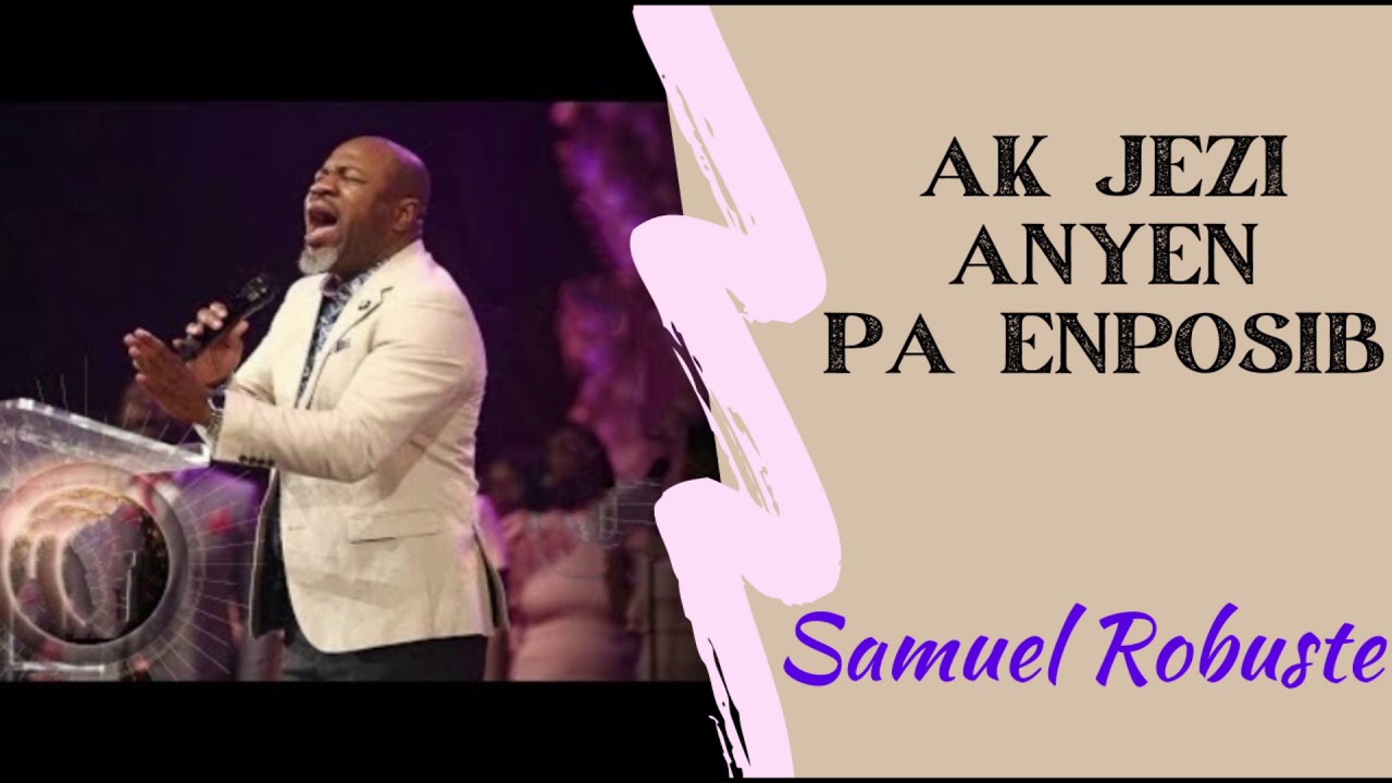 Ak Jezi Anyen Pa Enposib - Samuel Robuste