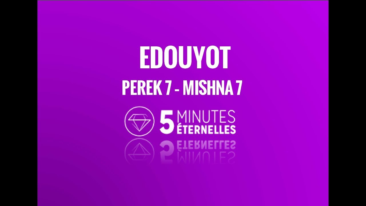 Edouyot - Perek 7 Mishna 7 - 9 Tishrei 5778