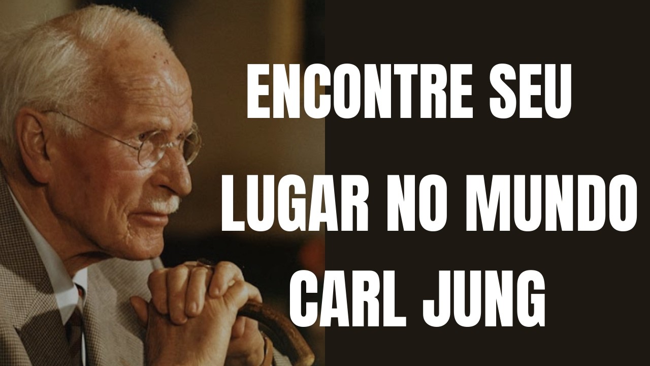 Encontre seu lugar no mundo - Carl Jung