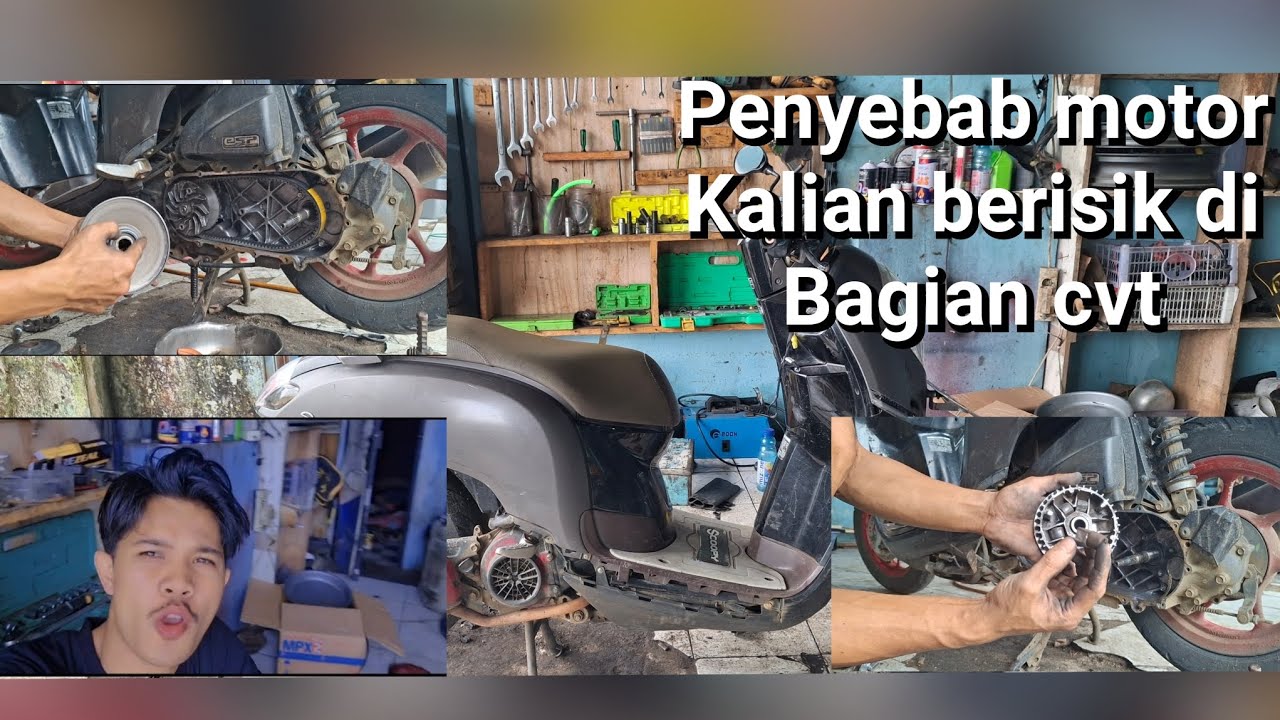 MOTOR SCOOP BERISIK DI BAGIAN CVT APA PENYEBANYA DAN BAGAI MANA ANALISANYA