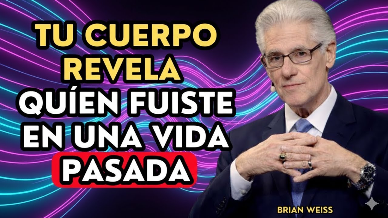Tu cuerpo revela quién fuiste en una vida pasada | Brian Weiss