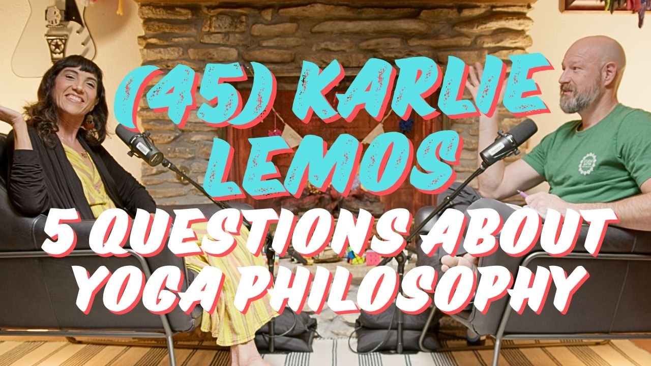 (045) Phil Phails @ Yoga Philosophy with Karlie Lemos | (5) Phive Questions