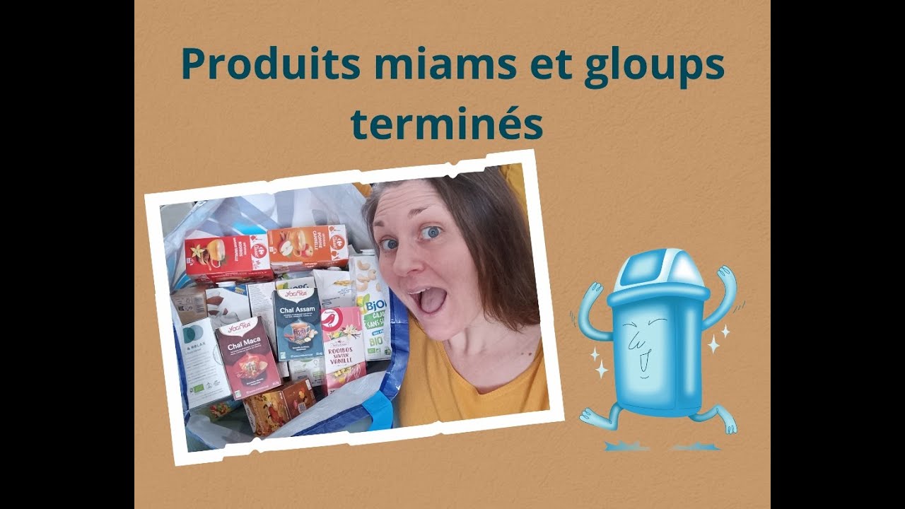 Produits miams et gloups terminés