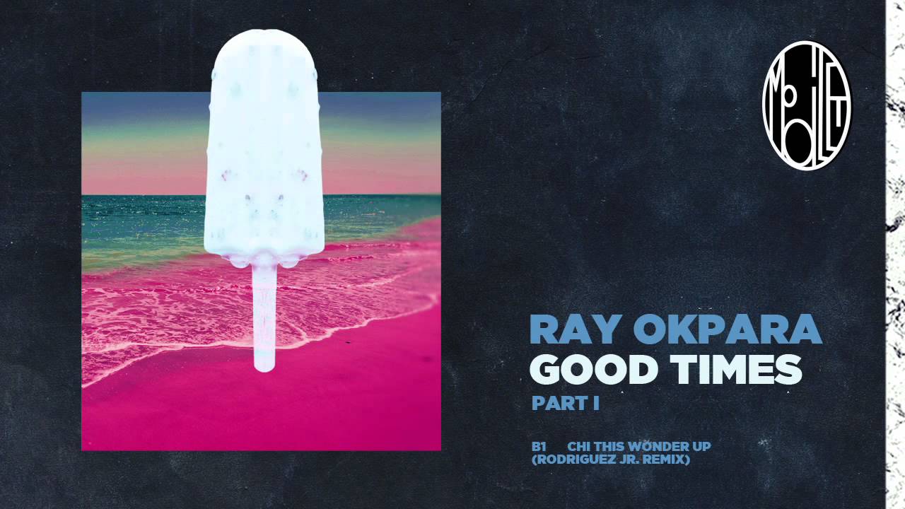 Ray Okpara - Chi This Wonder Up (Rodriguez Jr. Remix) - mobilee101