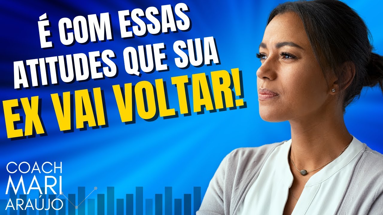 Tenha essas atitude e sua EX vai voltar