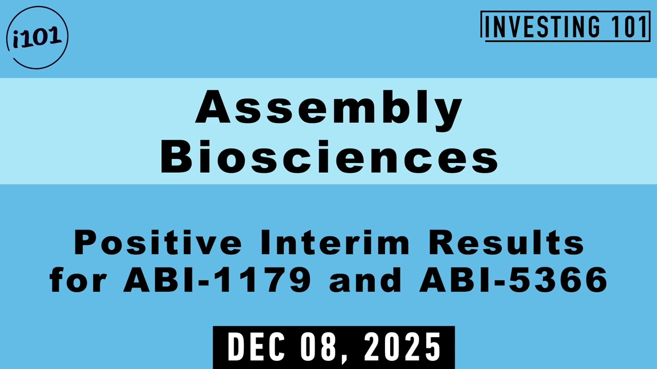 Assembly Biosciences Positive Interim Results for ABI-1179 and ABI-5366 | Dec 08, 2025