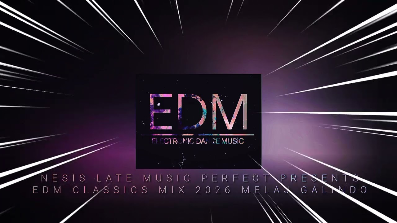 EDM Classics Mix 2026 Nesis Late Music perfect presents Melaj Galindo 