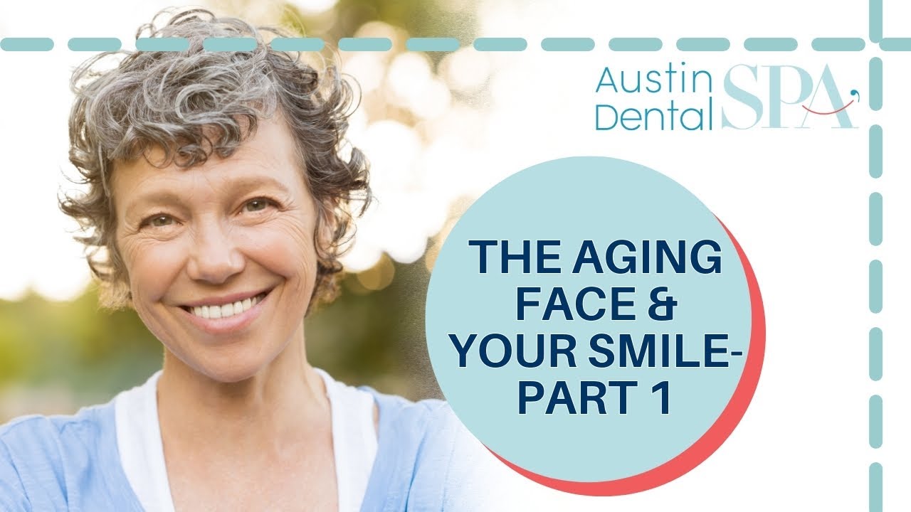 The Aging Face and Your Smile-Part 1 | Dr. Mark Sweeney | Austin Dental Spa | Ph: 512-452-9296