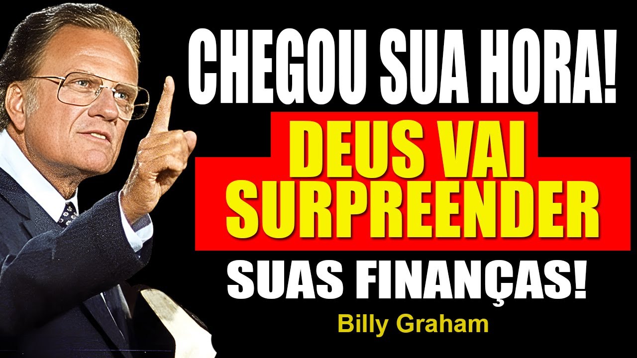 CHEGOU SUA HORA! Deus Vai Surpreender Suas Finanças! - Billy Graham