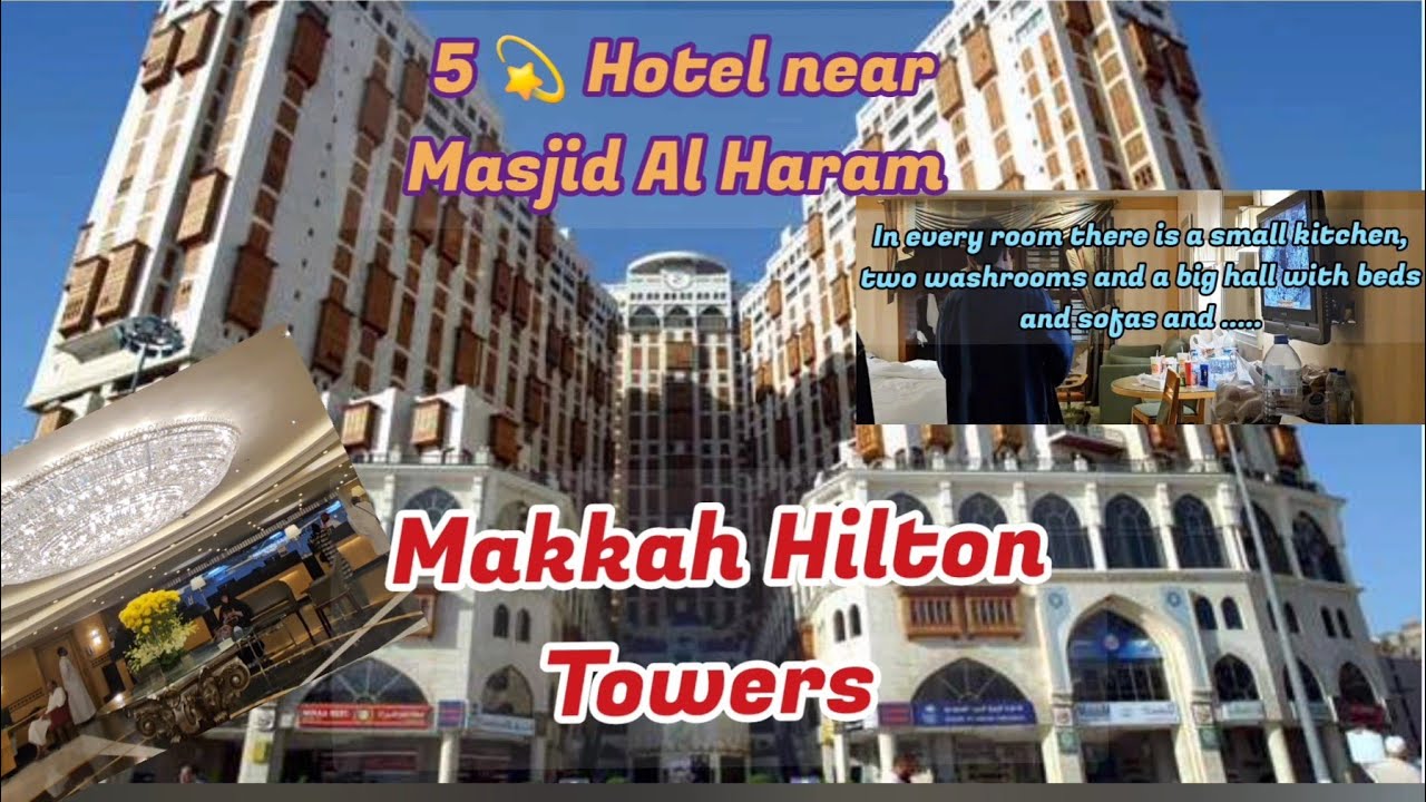 Makkah Hilton Towers | 5 Star Hotel at Walking Distance To Haram | Parking, Room & Lobby