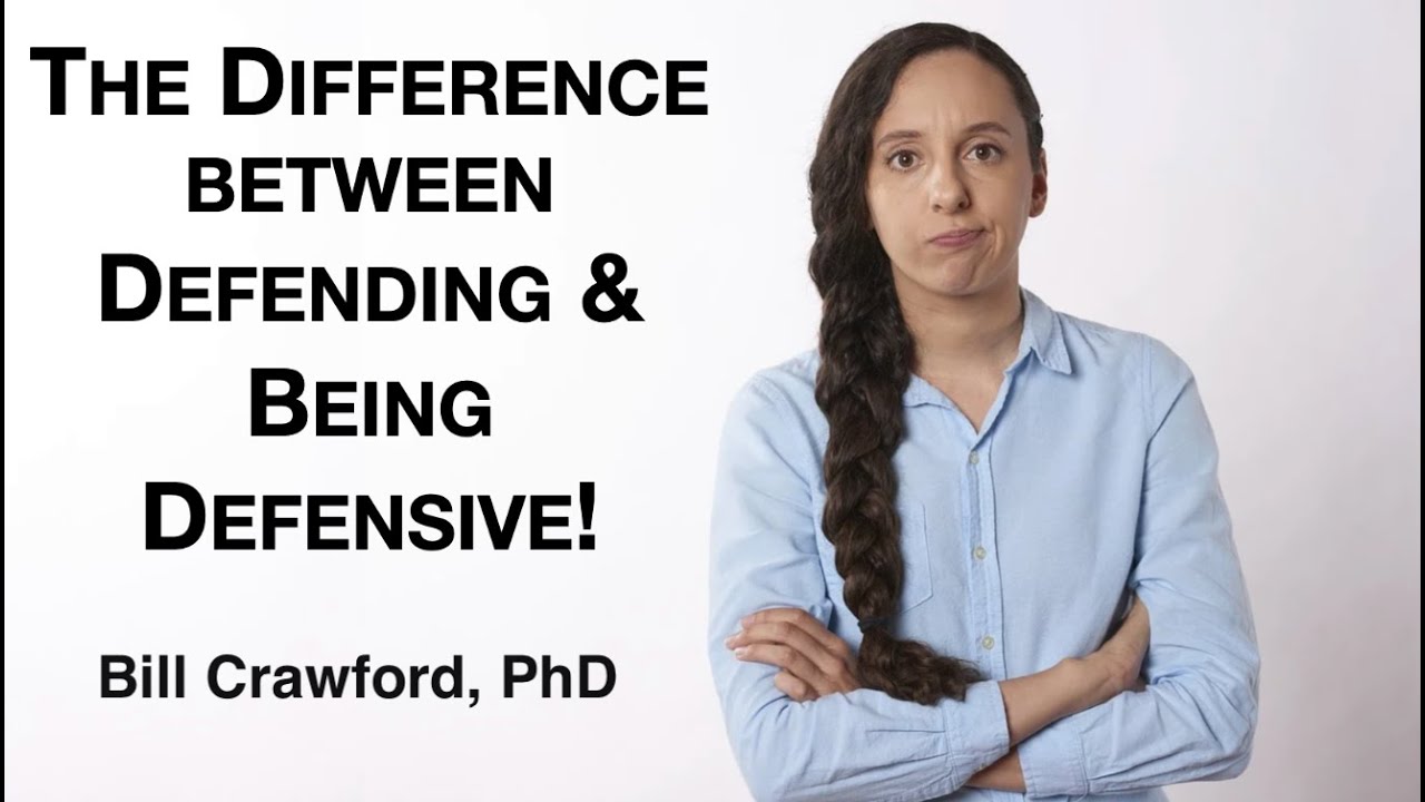 The Difference between Defending & Being Defensive