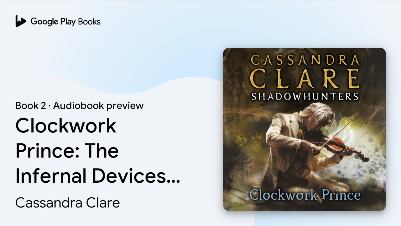 Clockwork Prince: The Infernal Devices, Book 2 by Cassandra Clare &middot; Audiobook preview