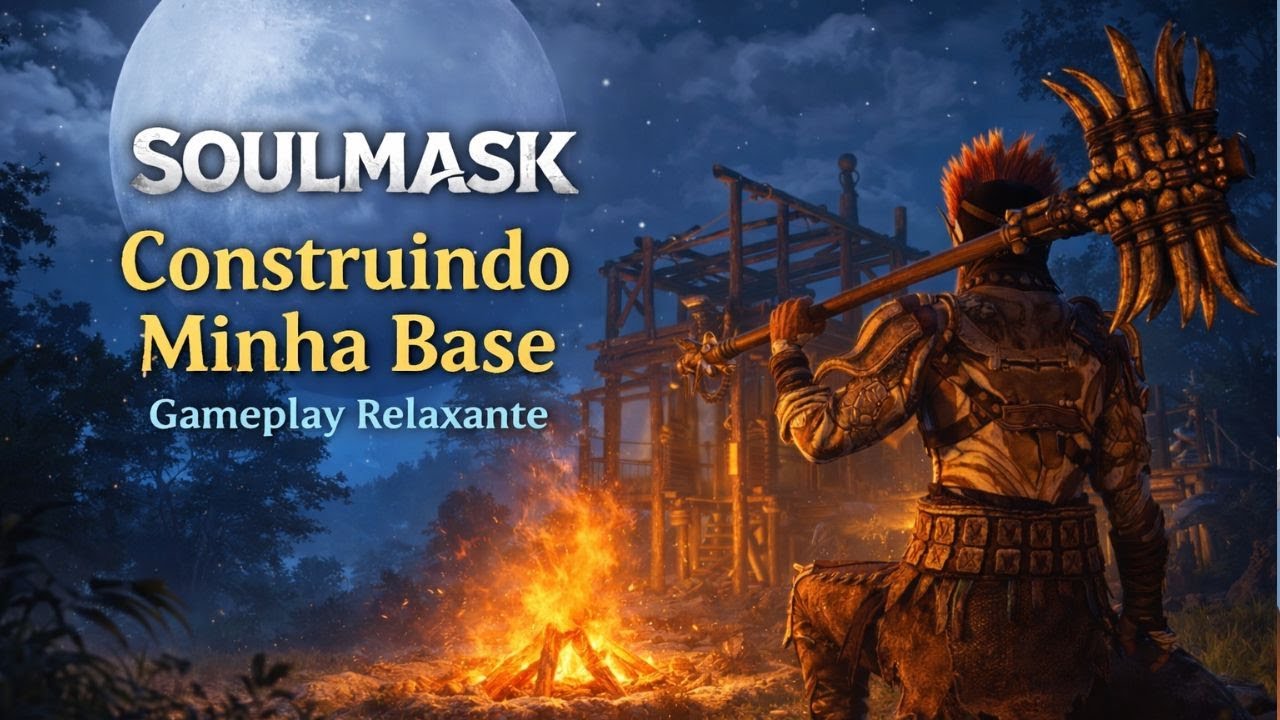 Soulmask | Construindo Minha Base na Noite - Gameplay Relaxante PvE