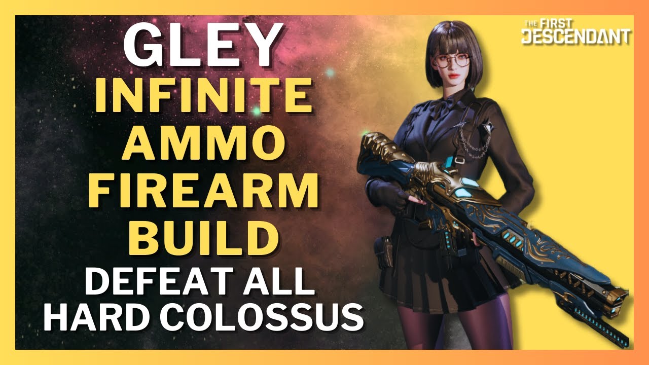 Firearm Gley S Tier Infinite Ammo Defeat ALL Hard Colossus l The First Descendant