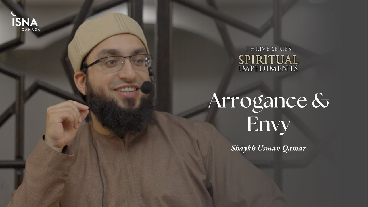 Thrive: Spiritual Impediments | Arrogance & Envy | Shaykh Usman Qamar