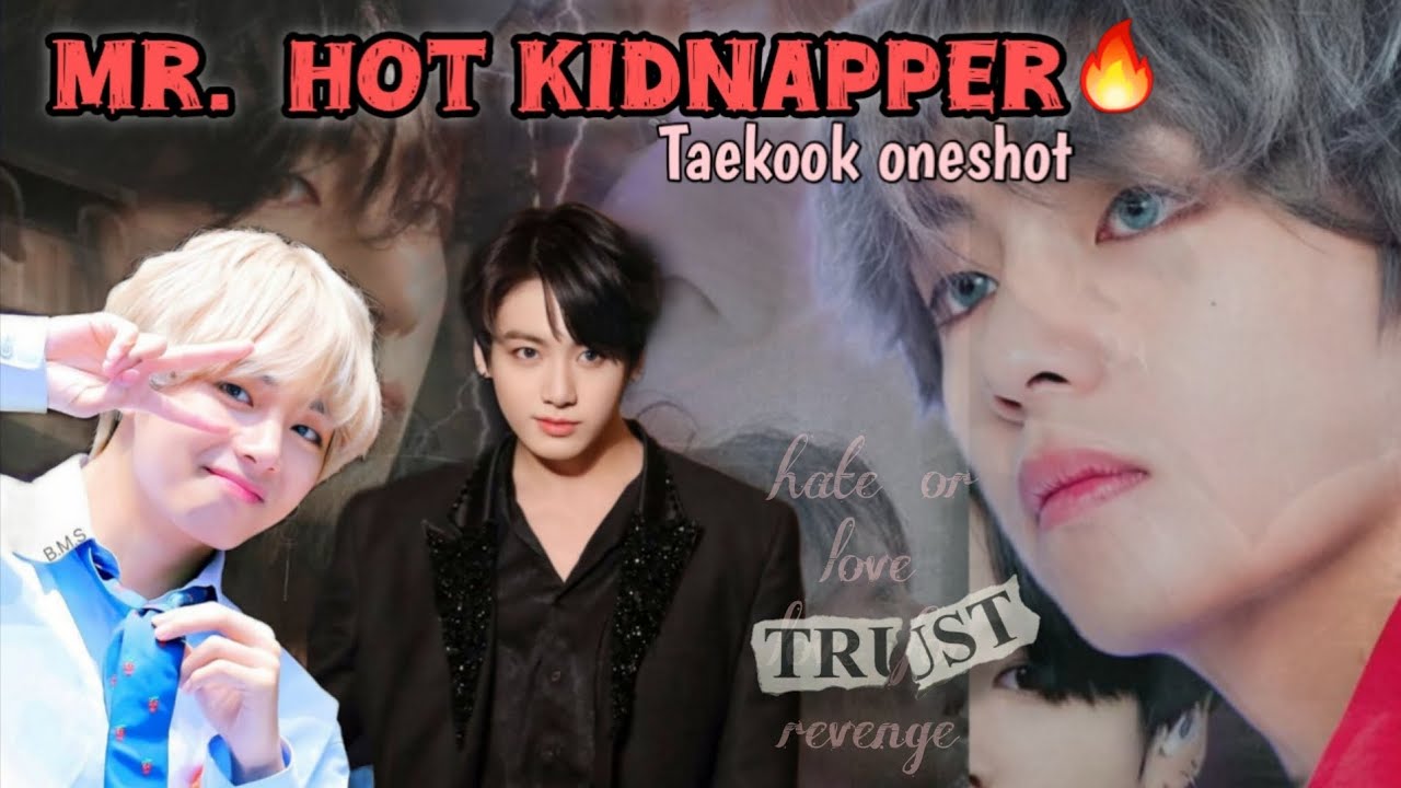 Mr. HOT kidnapper🔥 | Taekook oneshot story | bts ff🍿📽  @ bts skyline