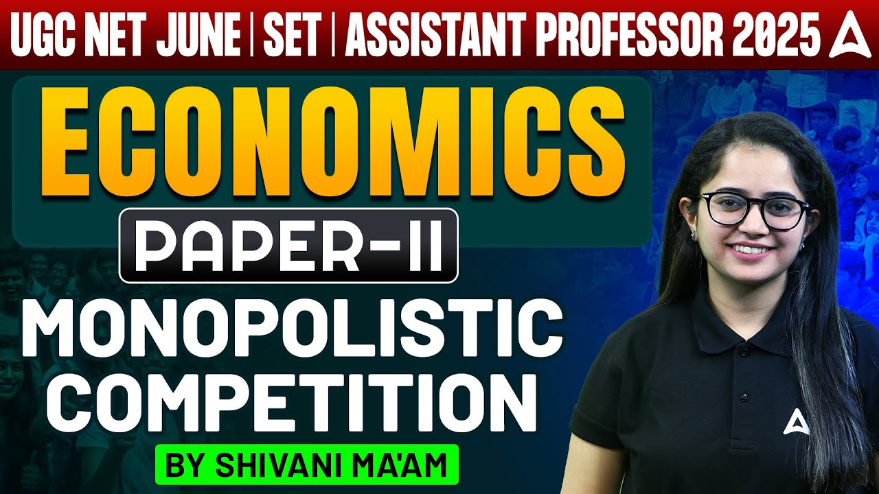 UGC NET/SET Preparation 2025 | Economics Paper 2 Monopolistic Competition | By Shivani Ma'am