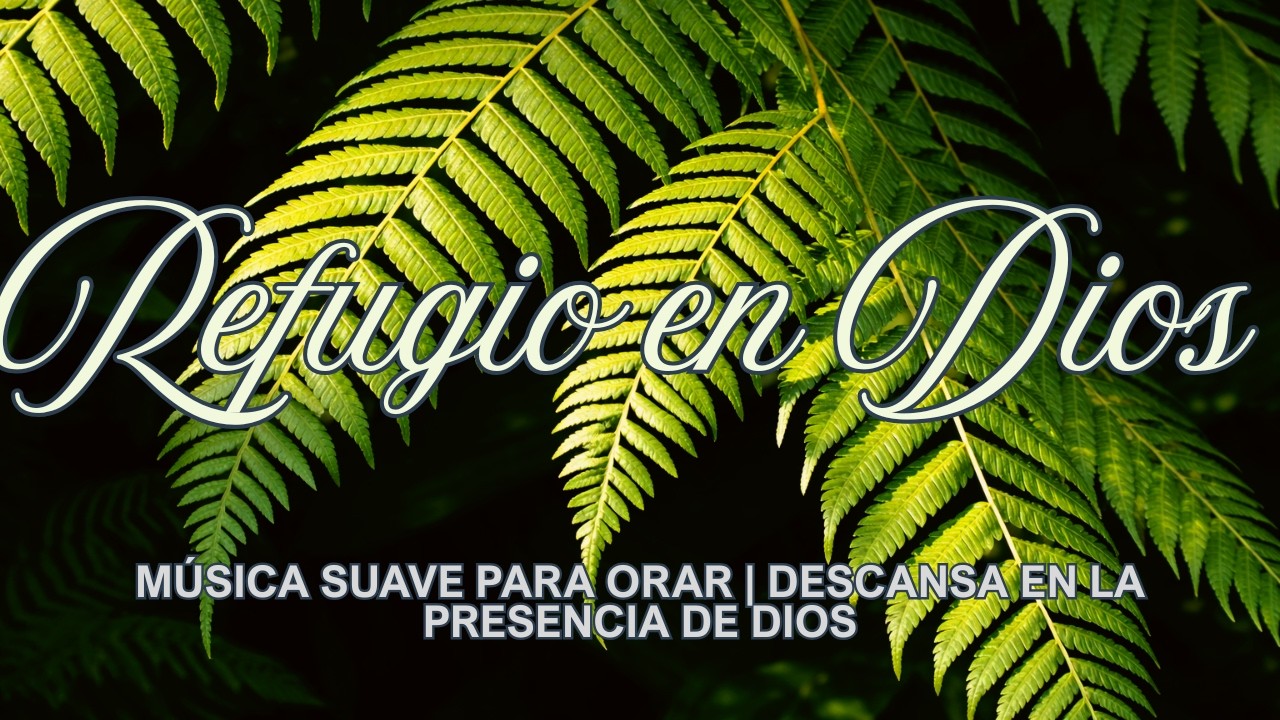Refugio en Dios | Música Instrumental Cristiana en Piano