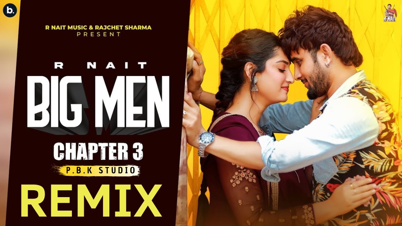 Big Men Chapter 3 Remix - @R Nait -Gurlez Akhtar - Isha Sharma - MixSingh - P.B.K Studio