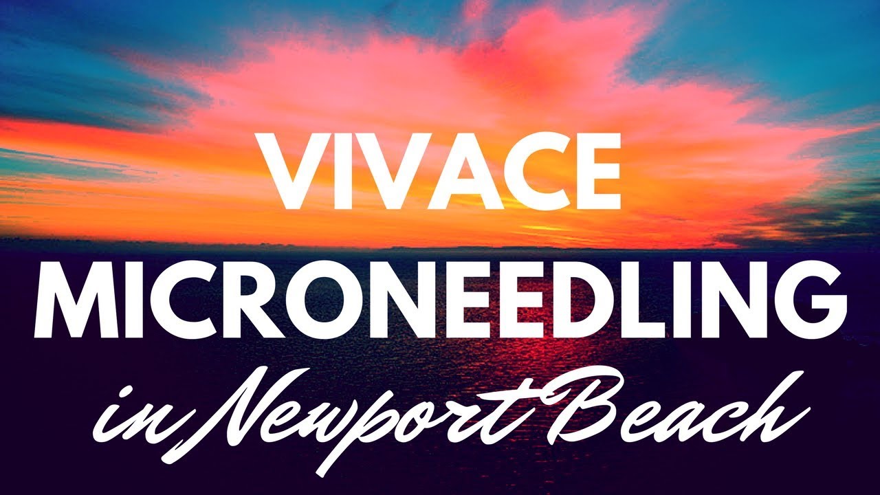 Vivace Microneedling in Newport Beach Orange County