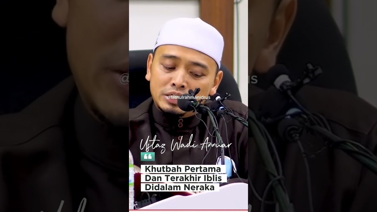 Khutbah Pertama Dan Terakhir Iblis Didalam Neraka - USTAZ WADI ANNUAR
