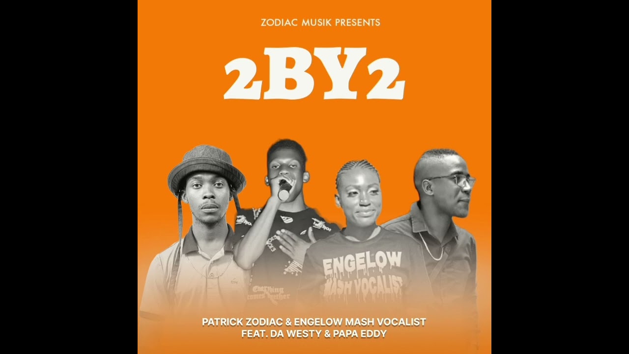 2by2  Engelow Mash Vocalist x Patrick Zodiac feat Da Westy & Papa Eddy