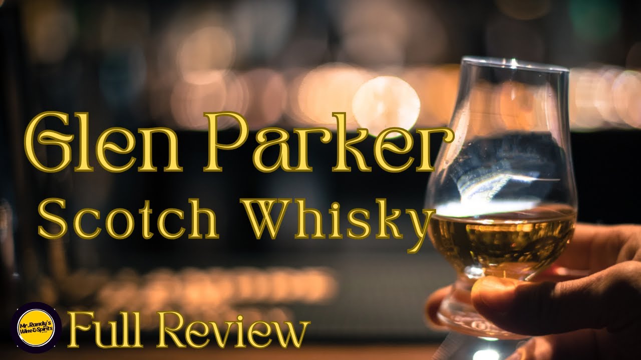 Glen Parker Single Malt Scotch Whisky Full Review 