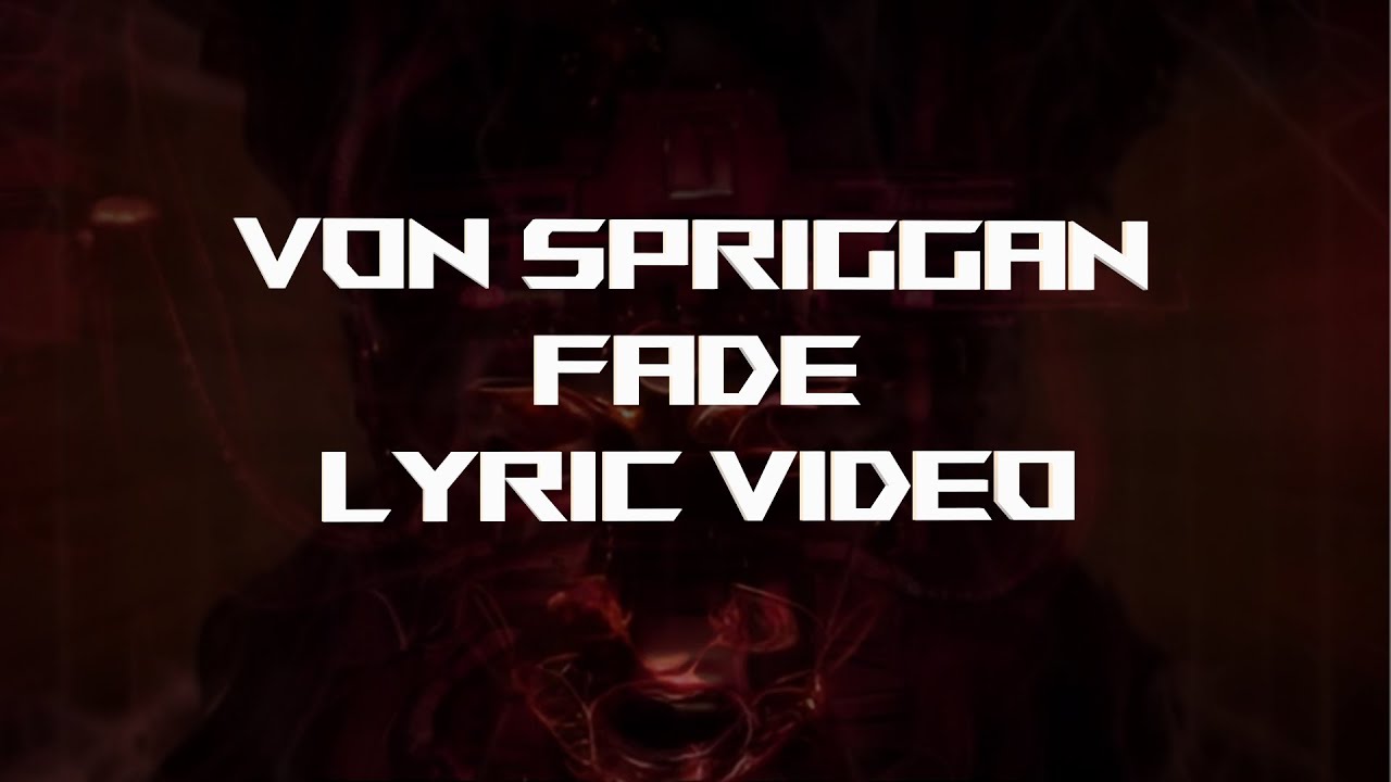 Von Spriggan || Fade || Lyric Video
