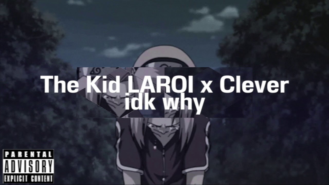 The Kid LAROI x Clever - idk why (Without NoCap)