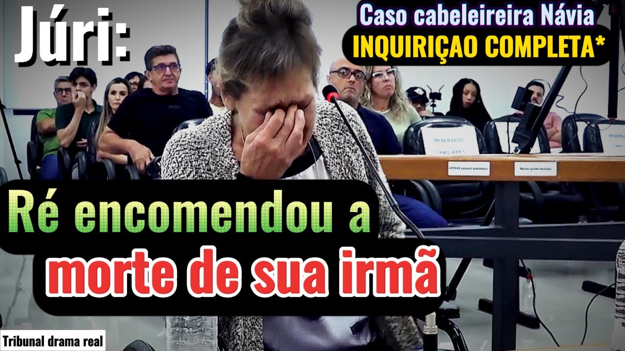 ►Júri: RÉ por ordenar morte da irmã | *Caso Návia* PARTE 1/2 - completo c/ cortes*