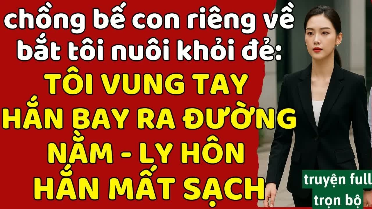 Ép tôi nuôi con riêng rồi lạnh lùng đuổi ra đường giữa đêm, anh không ngờ một chữ ký ly hôn khiến mì
