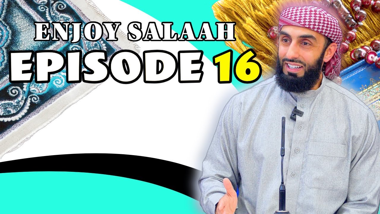 Ep 16 - An Unforgettable Journey; Al-Fatiha (Part 3) | Enjoy Your Prayer Series | Ali Hammuda