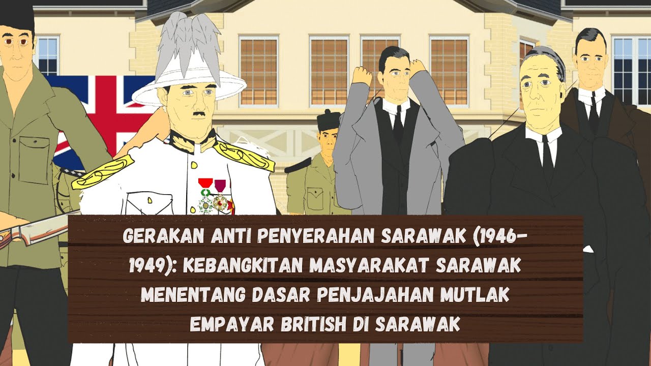 SEJARAH KSSM TINGKATAN 4: PENYERAHAN SARAWAK KEPADA BRITISH (ANIMASI)