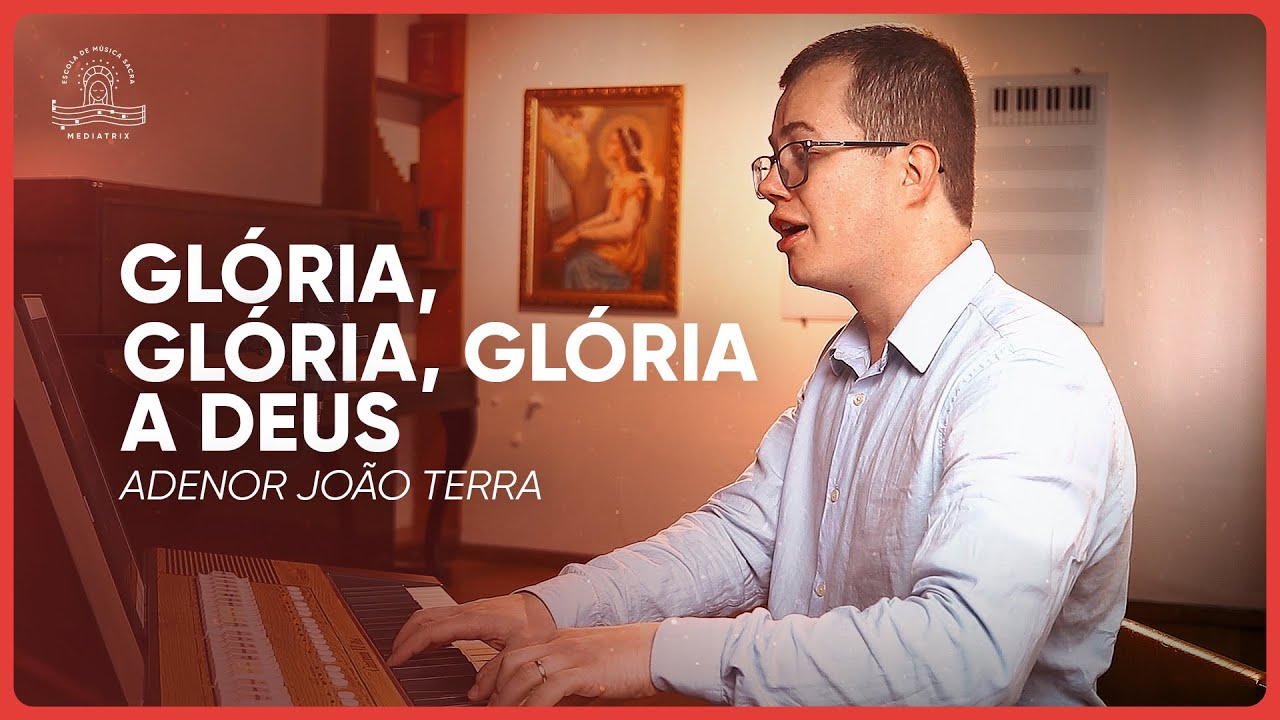 29. Glória, glória, glória a Deus (Adenor João Terra)