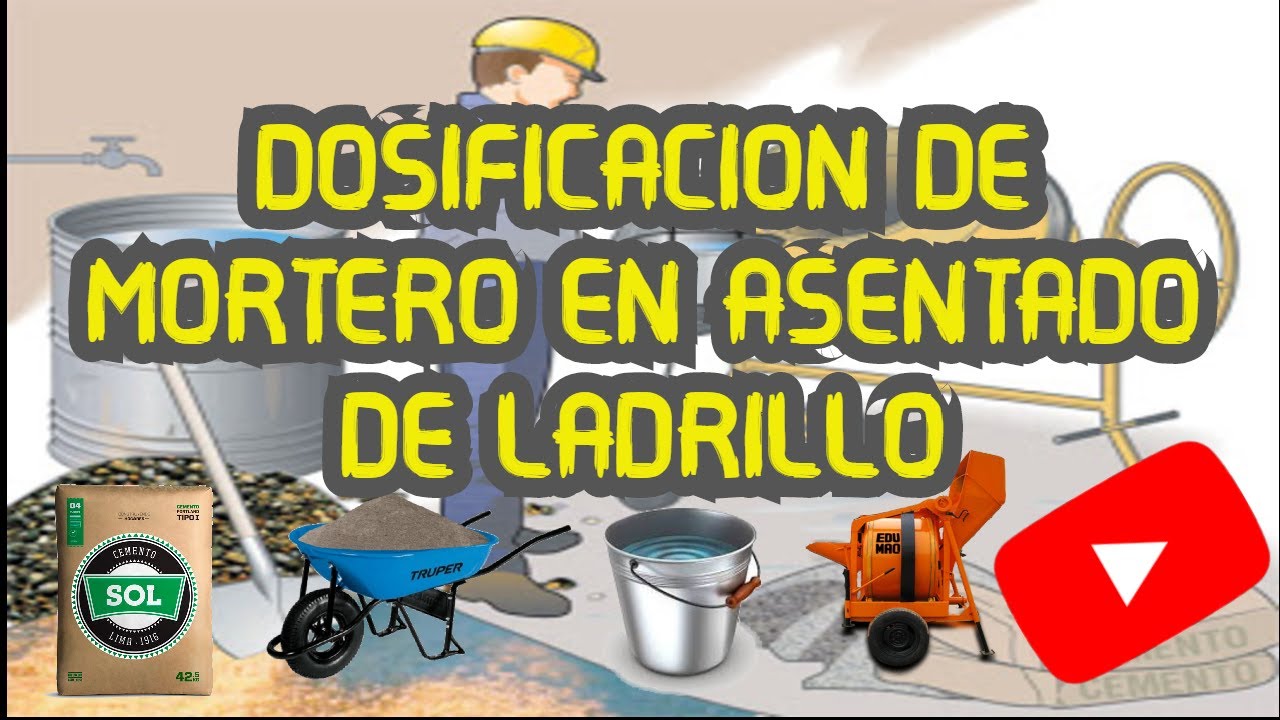 DOSIFICACIÓN DE MORTERO PARA ASENTADO DE MUROS DE LADRILLO