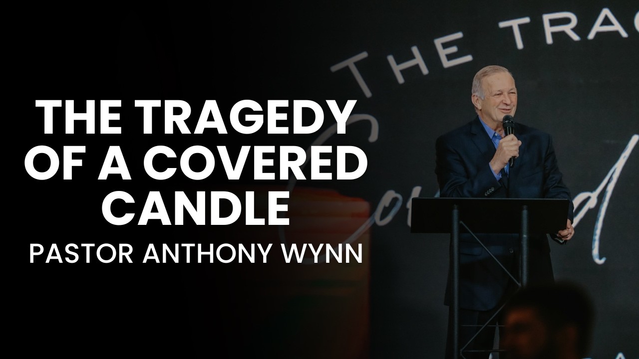The Tragedy of A Covered Candle | Pastor Anthony Wynn