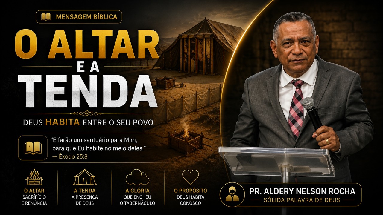 🎬⛺ O Altar e a Tenda - Pr. Aldery Nelson Rocha ⛺🎬