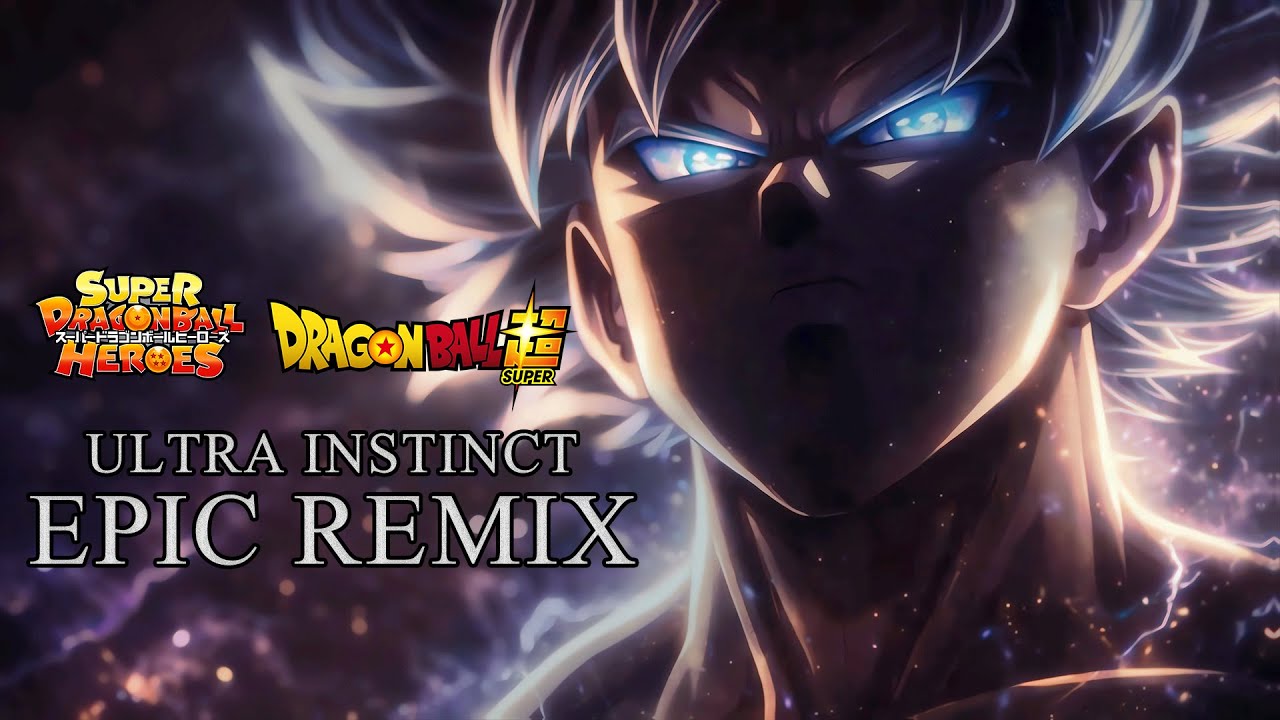 Ultra Instinct | Super Dragon Ball Heroes X Dragon ball Super – Epic Remix