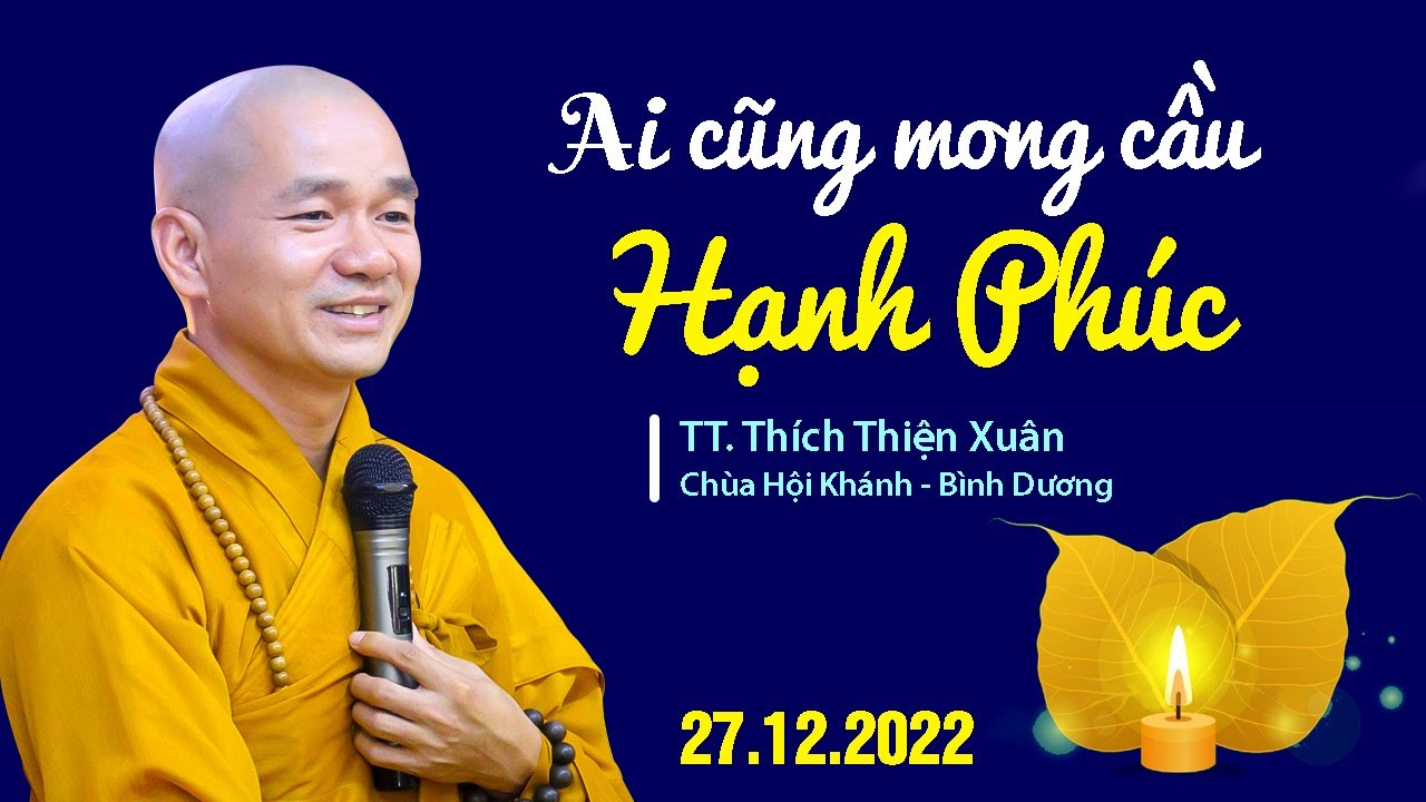 Ai cũng mong cầu hạnh phúc - TT. Thích Thiện Xuân (27.12.2022) Chùa Hội Khánh - Bình Dương