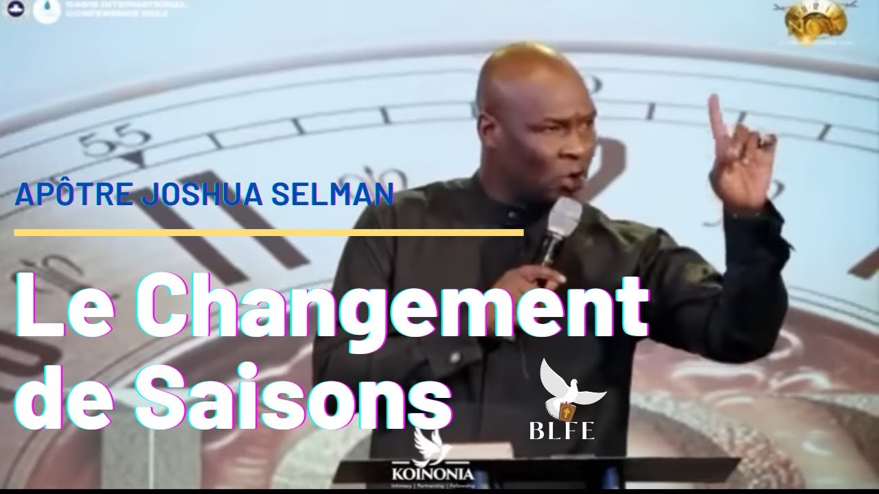 MAXIMISER LES TEMPS ET SAISONS DE LA VIE ll APÔTRE JOSHUA SELMAN 