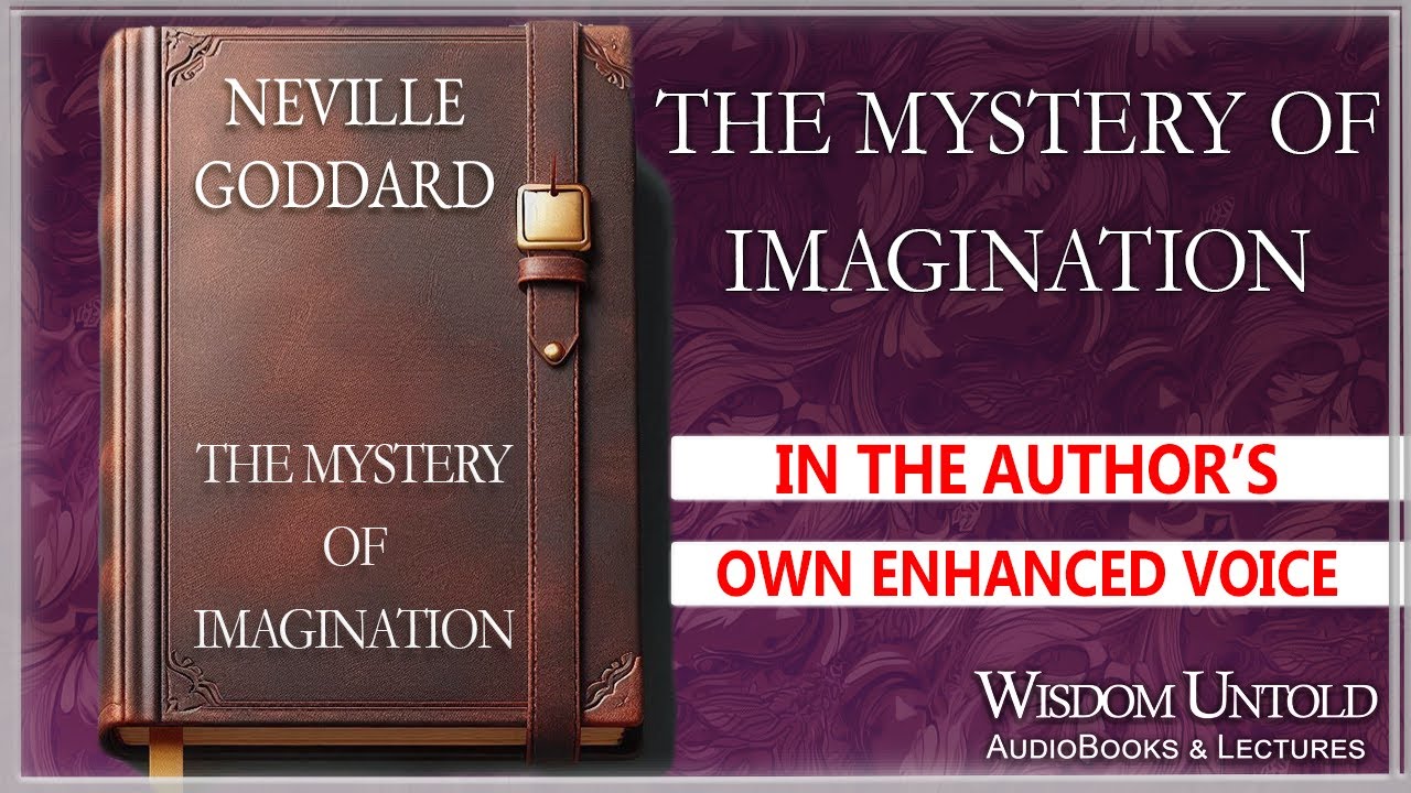 Neville Goddard - The Mystery of Imagination - Full Audio Lecture