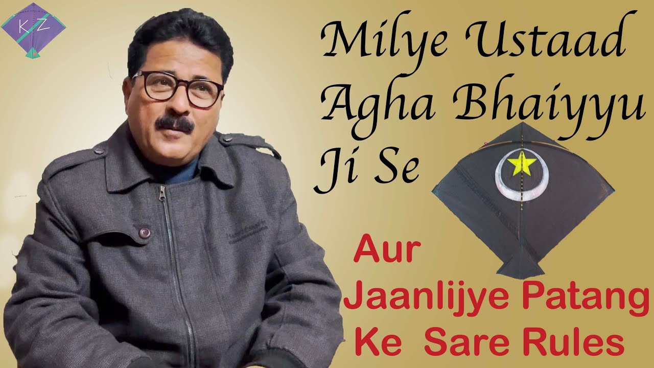 Milye Lucknow Ki Shaan & All India Kite Ki Jaan Ustaad Agha Bhaiyyu Ji Se | Jaanlijye Kite Ke Rules