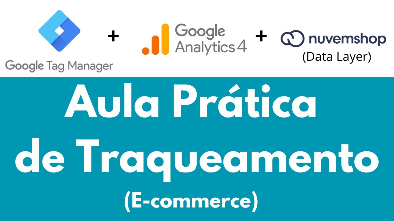 Guia Completo do Google Tag Manager e GA4: Configuração, Tags, Variáveis e Data Layer (Nuvemshop)