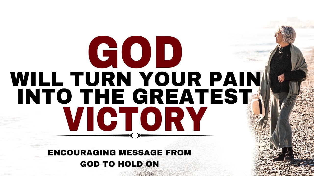 WATCH HOW GOD WILL TURN YOUR PAIN INTO THE GREATEST VICTORY - CHRISTIAN MOTIVATION