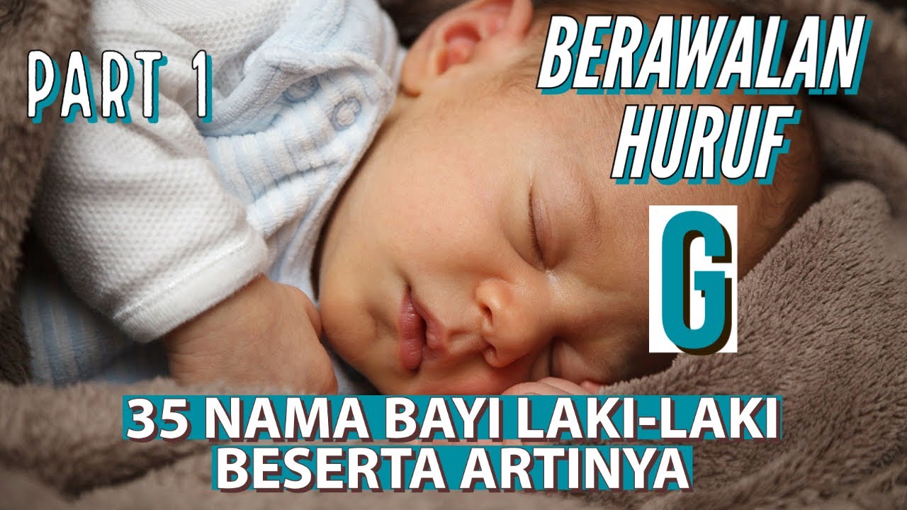 35 IDE NAMA BAYI LAKI-LAKI BERAWALAN HURUF G BESERTA ARTINYA - PART 1