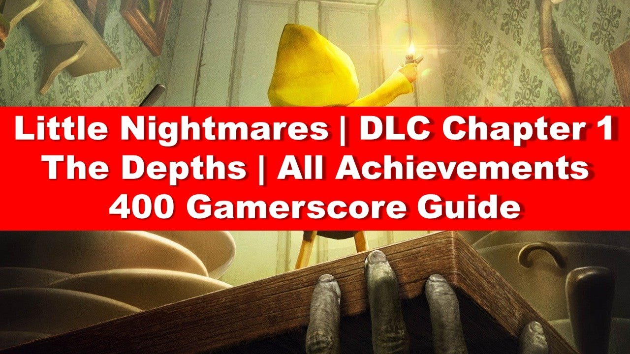 Little Nightmares | DLC Chapter 1 - The Dephts | All Achievements | 400 Gamerscore Guide